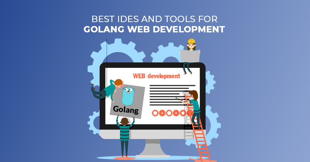 Los mejores IDE y herramientas para el desarrollo web de Golang