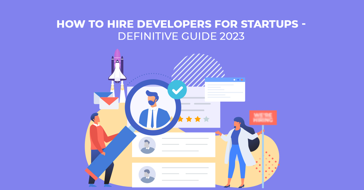 Cómo contratar desarrolladores para startups -Guía definitiva 2023